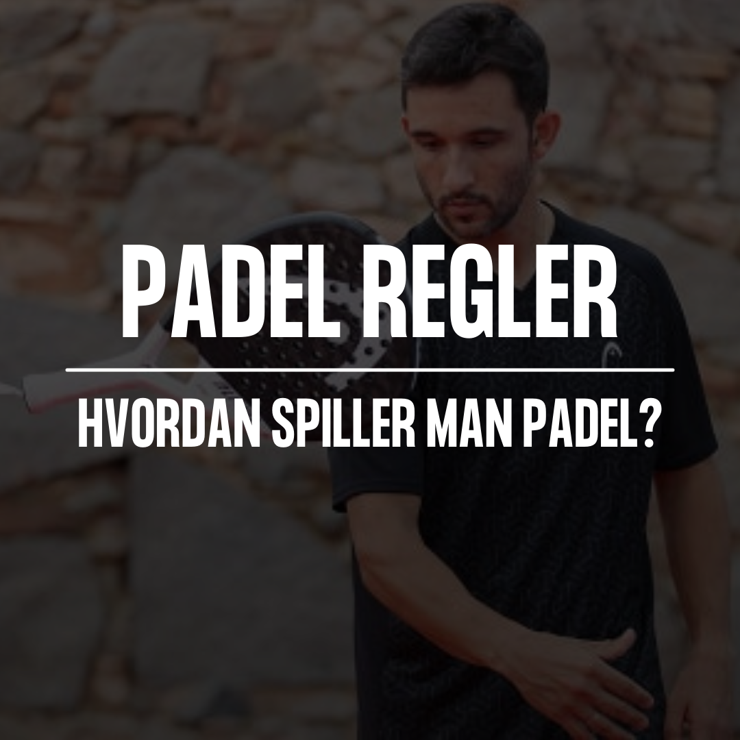 Hvordan spiller man padel - Padel Regler